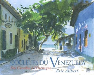 Couleurs du Venezuela : des Caraïbes à l'Orénoque. Colores de Venezuela : del Caribe al Orinoco