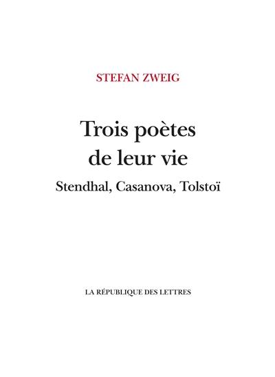 Trois poètes de leur vie : Stendhal, Casanova, Tolstoï