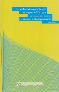 Les intellectuelles européennes et la guerre d'Espagne : de l'engagement personnel à la défense de la République espagnole