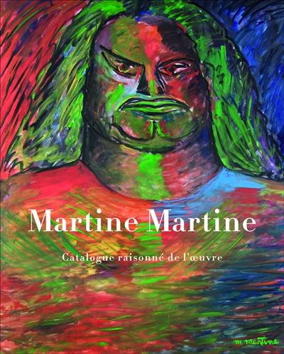 Martine Martine : catalogue raisonné de l'oeuvre