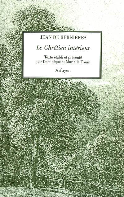 Le chrétien intérieur : textes choisis. Lettres à l'ami intime