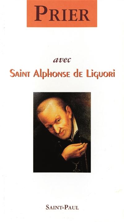 Prier avec saint Alphonse de Liguori : docteur de l'Eglise