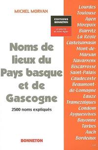 Noms de lieux du Pays basque et de Gascogne : 2500 noms expliqués