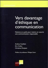 Vers davantage d'éthique en communication : notions et outils pour mettre en oeuvre une communication responsable