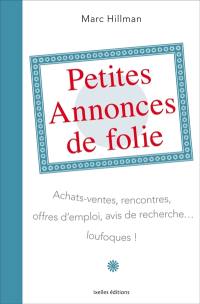 Petites annonces de folie : achats-ventes, rencontres, offres d'emploi, avis de recherche... loufoques !