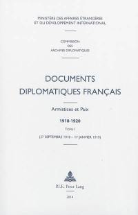 Documents diplomatiques français : armistices et paix 1918-1920. Vol. 1. 27 septembre 1918-17 janvier 1919