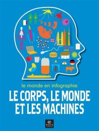 Le corps, le monde et les machines : le monde en infographie