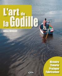 L'art de la godille : histoire, théorie, pratique, fabrication