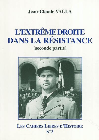 Les cahiers libres d'histoire. Vol. 3-2. L'extrême droite dans la Résistance : seconde partie