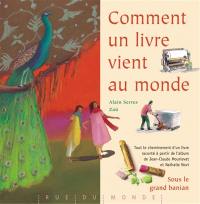 Comment un livre vient au monde : tout le cheminement d'un livre raconté à partir de l'album de Jean-Claude Mourlevat et Nathalie Novi, Sous le grand banian