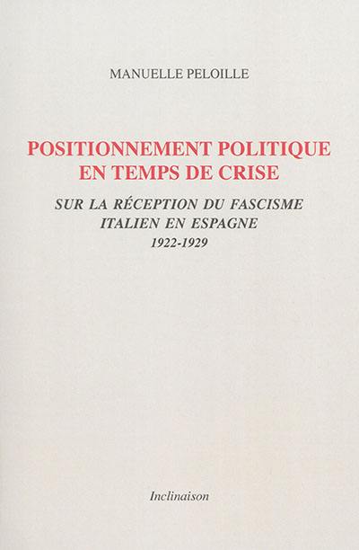 Positionnement politique en temps de crise : sur la réception du fascisme italien en Espagne, 1922-1929