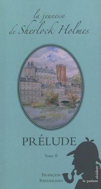 La jeunesse de Sherlock Holmes. Prélude. Vol. 2