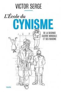 L'école du cynisme : de la Seconde Guerre mondiale et ses raisons