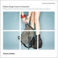 Fashion Design Course Accessories : Design Practice and Processes for Creating Hats, B