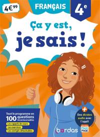 Ca y est, je sais ! français 4e : tout le programme en 100 questions incontournables : les rappels de cours, les exercices, les corrigés détachables