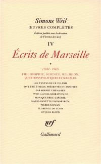 Oeuvres complètes. Vol. 4. Ecrits de Marseille. Vol. 1. 1940-1942 : philosophie, science, religion, questions politiques et sociales