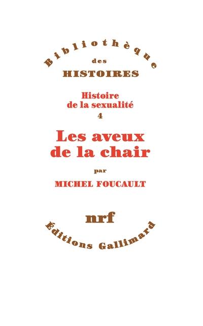 Histoire de la sexualité. Vol. 4. Les aveux de la chair