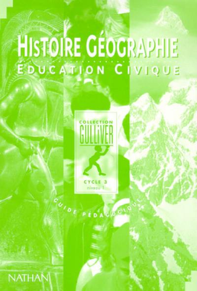 Histoire géographie, éducation civique, cycle 3, niveau 1 : guide pédagogique