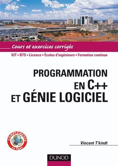 Programmation en C++ et génie logiciel : cours et exercices corrigés : IUT, BTS, licence, écoles d'ingénieurs, formation continue