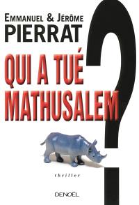 Qui a tué Mathusalem ?