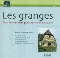 Les granges : bien les connaître pour mieux les restaurer. Vol. 1. Ouest et centre de la France