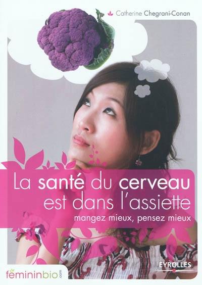 La santé du cerveau est dans l'assiette : mangez mieux, pensez mieux