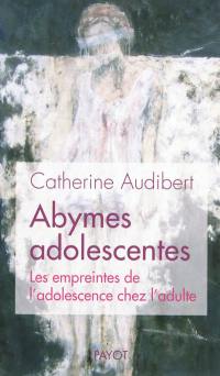 Abymes adolescentes : les empreintes de l'adolescence chez l'adulte