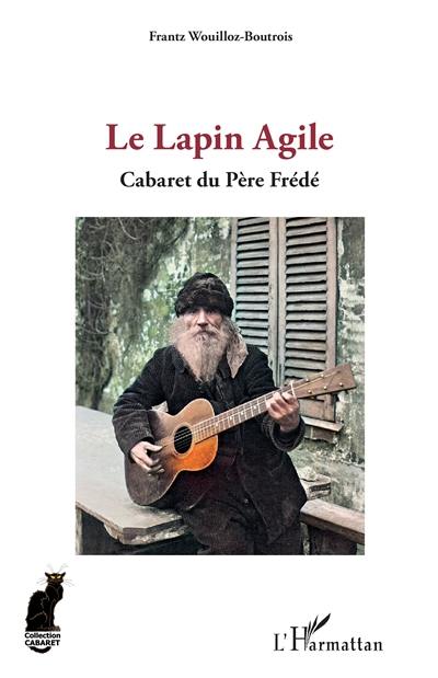 Le Lapin agile : cabaret du père Frédé