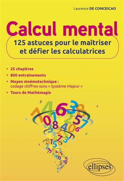 Calcul mental : 125 astuces pour le maîtriser et défier les calculatrices