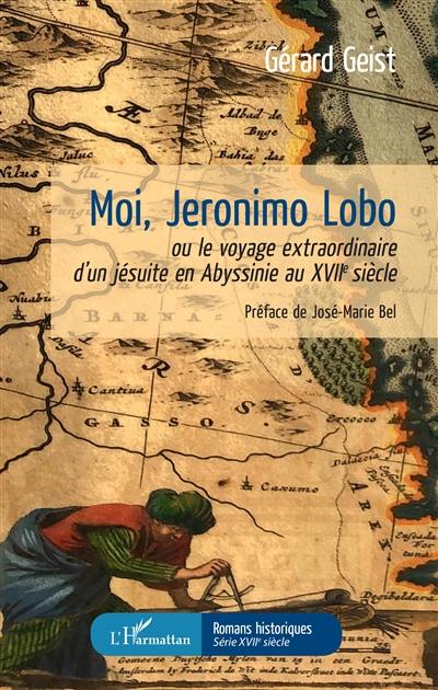 Moi, Jeronimo Lobo ou Le voyage extraordinaire d'un jésuite en Abyssinie au XVIIe siècle