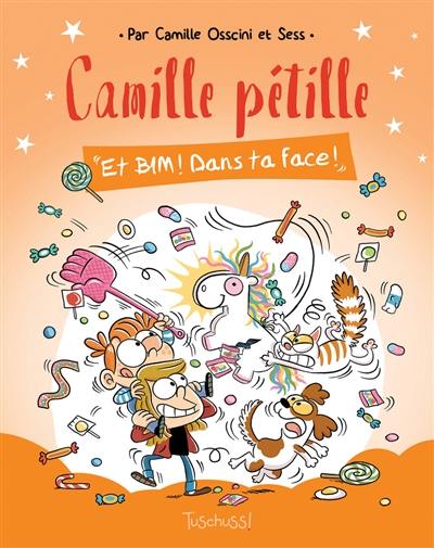 Camille pétille. Vol. 2. Et bim ! Dans ta face !