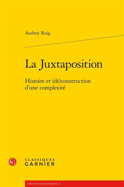 La juxtaposition : histoire et (dé)construction d'une complexité