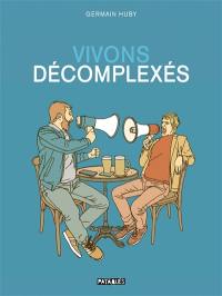 Vivons décomplexés