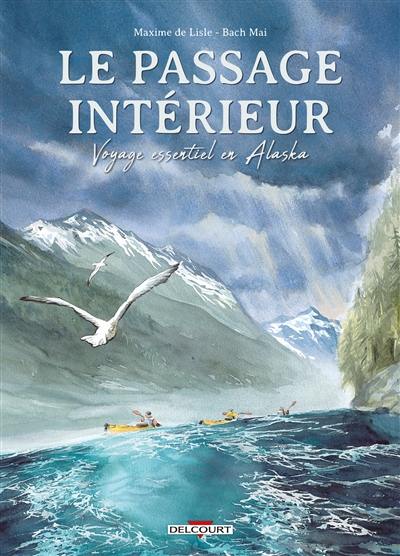 Le passage intérieur : voyage essentiel en Alaska