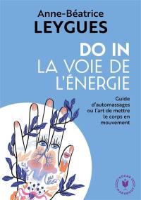 Do-in, la voie de l'énergie : guide d'automassages ou l'art de mettre le corps en mouvement