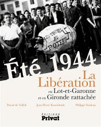 Eté 1944 : la Libération en Lot-et-Garonne et en Gironde rattachée