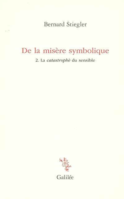 De la misère symbolique. Vol. 2. La catastrophè du sensible