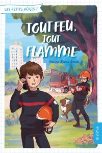 Les petits héros. Vol. 1. Tout feu, tout flamme