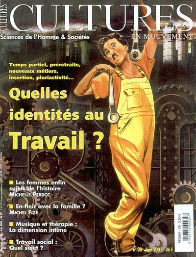 Cultures en mouvement, n° 38. Quelles identités au travail ?