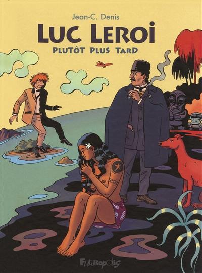 Luc Leroi. Plutôt plus tard