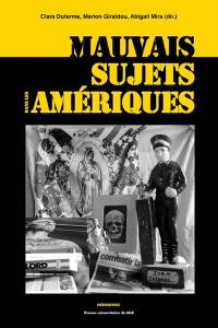 Mauvais sujets dans les Amériques : répression, représentations, discours autour des populations indésirables