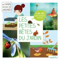 Les petites bêtes du jardin : je découvre la petite faune du jardin