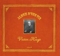 Album d'une vie : Victor Hugo