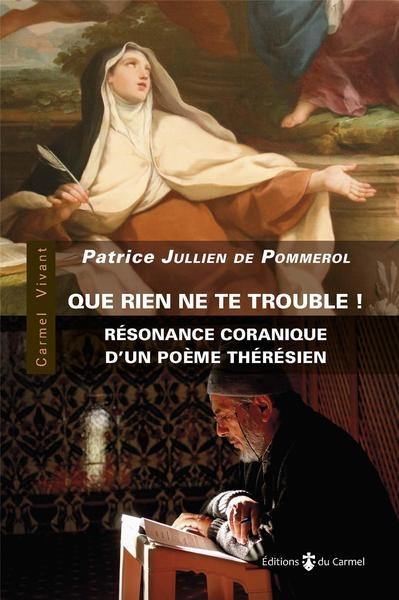 Que rien ne te trouble ! : résonances coraniques d'un poème thérésien : pour une clarification du dialogue islamo-chrétien