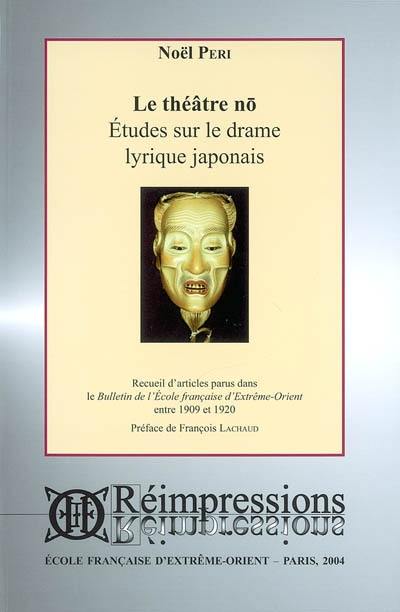 Le théâtre nô : études sur le drame lyrique japonais