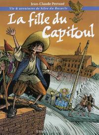 La fille du capitoul : vie et aventures de Silve du Bazacle