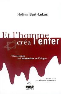 Et l'homme créa l'enfer : témoignage sur l'antisémitisme en Pologne