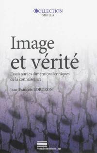 Image et vérité : essais sur les dimensions iconiques de la connaissance