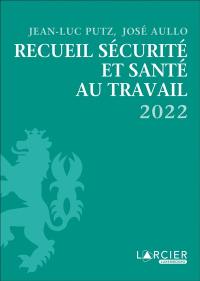 Recueil sécurité et santé au travail 2022