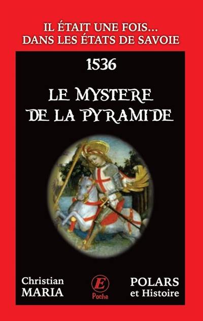 Il était une fois... dans les Etats de Savoie. Le mystère de la pyramide : 1536